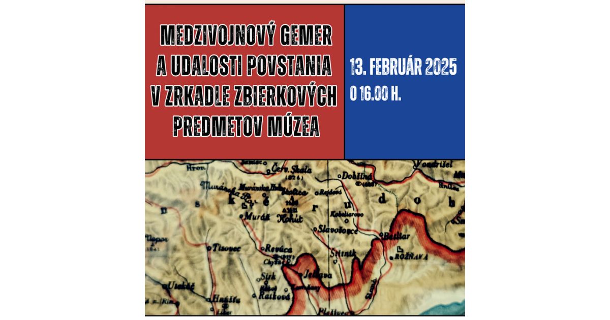 Prednáška Medzivojnový Gemer a udalosti Povstania v zrkadle zbierkových predmetov múzea