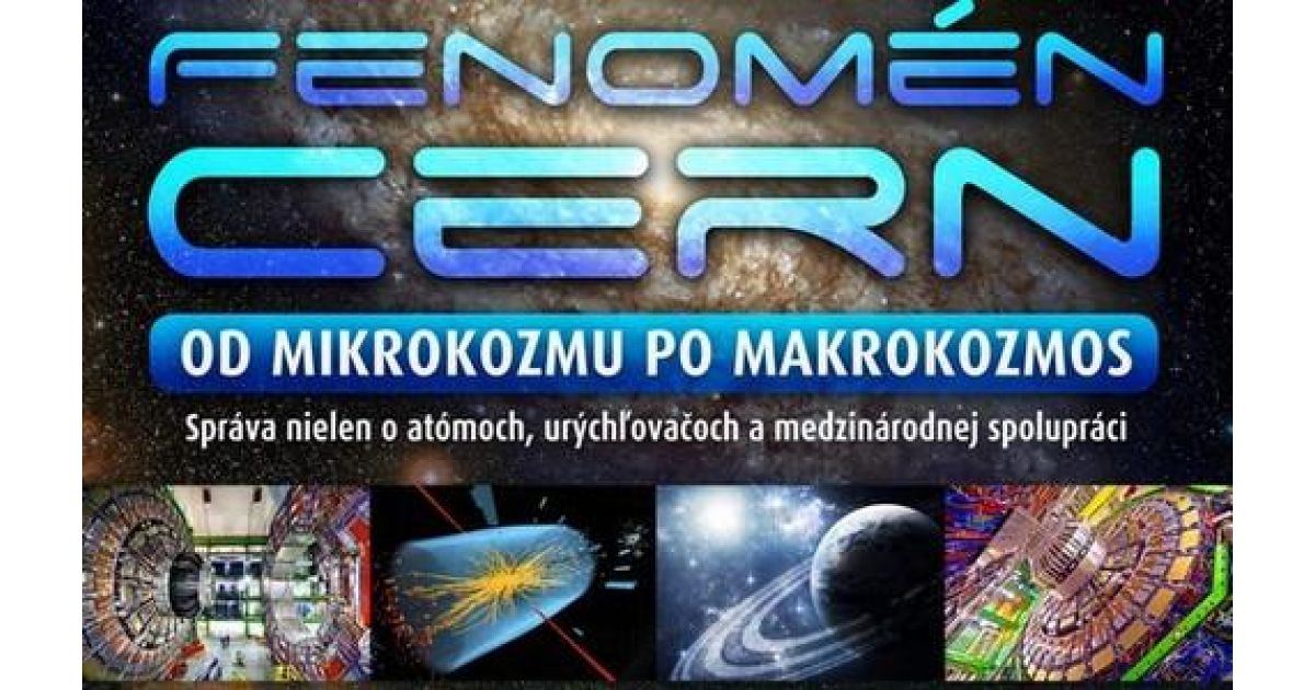 Fenomén CERN ako cesta od mikrokozmu po makrokozmos