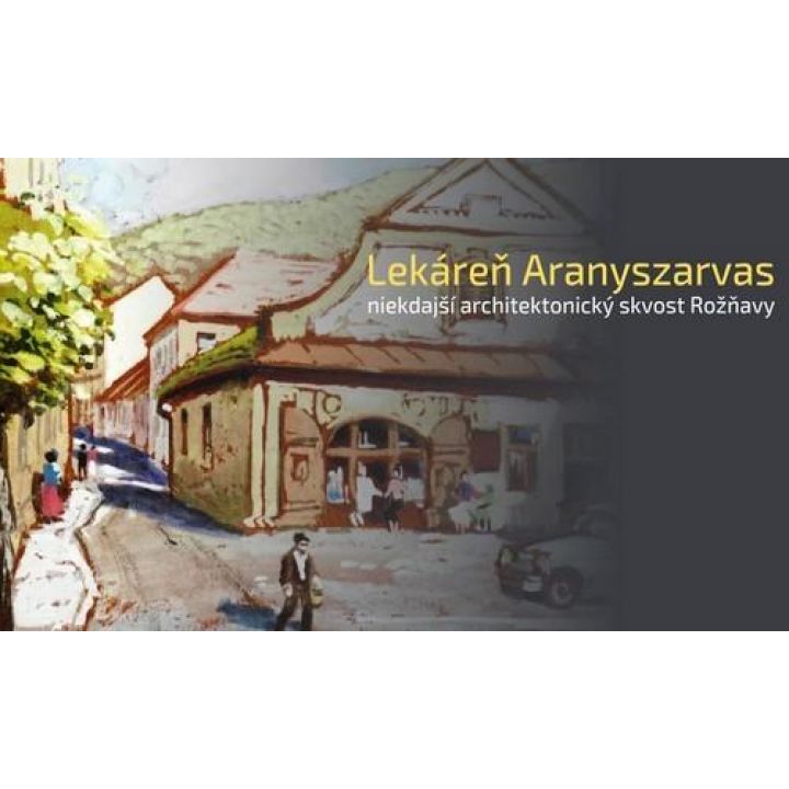 Lekáreň Aranyszarvas – niekdajší architektonický skvost Rožňavy